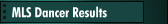 MLS Dancer Results